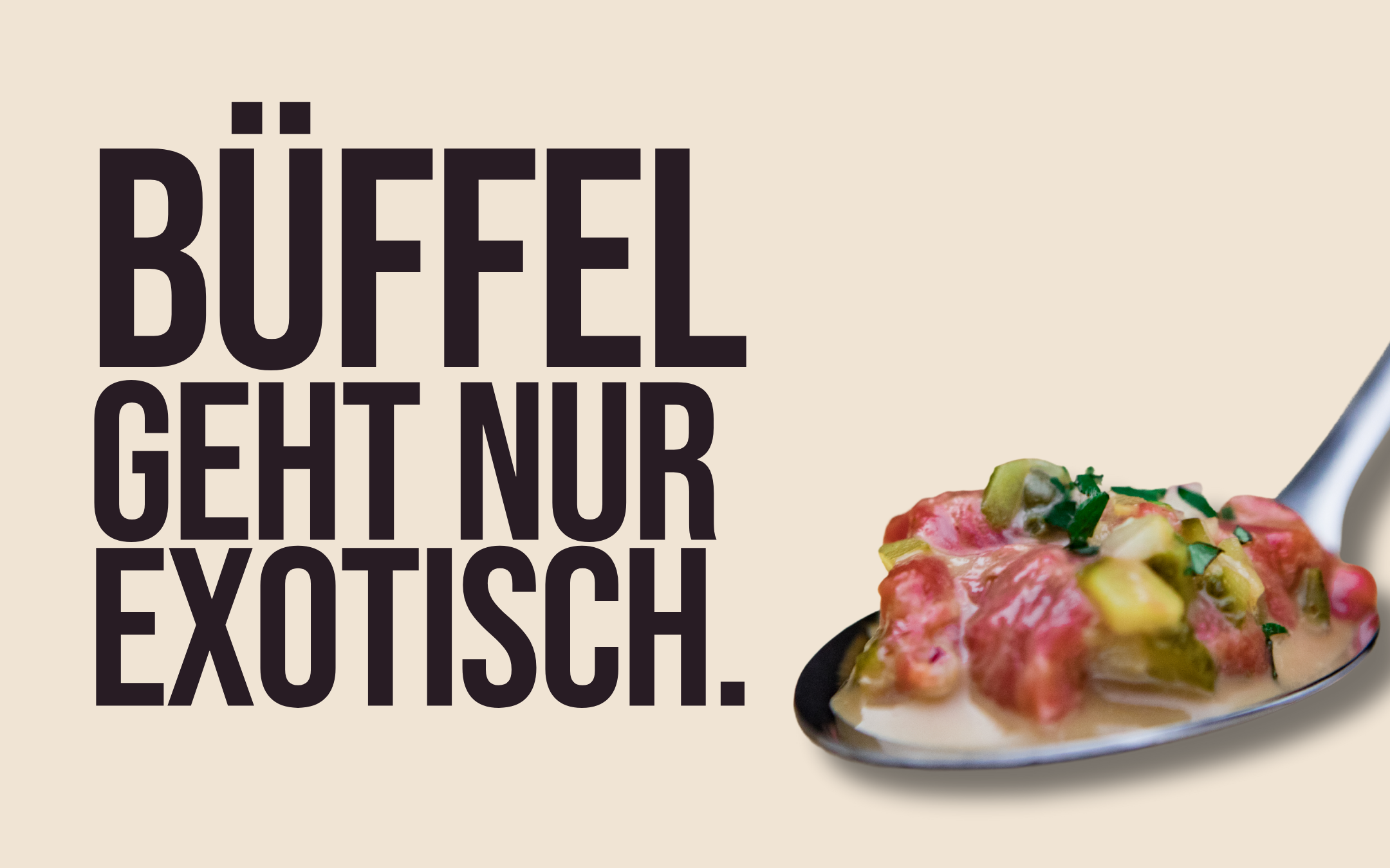 Büffel geht nur exotisch?